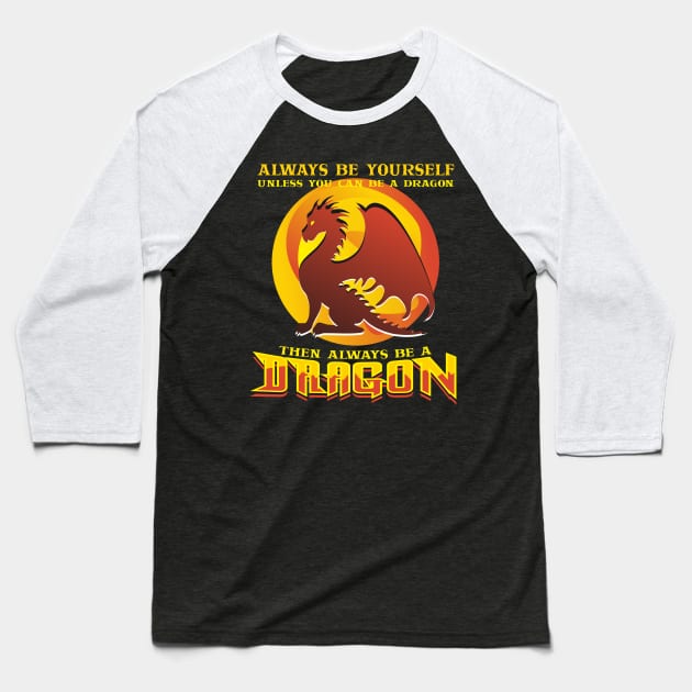 Always Be Yourself Dragon Baseball T-Shirt by padune